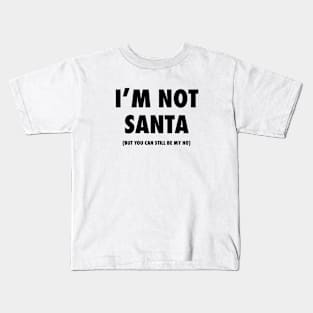 I'm Not Santa Kids T-Shirt